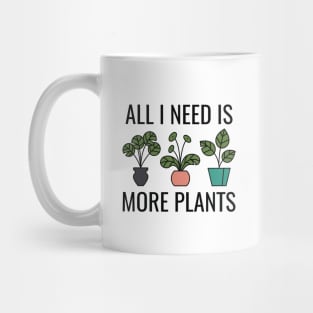 All I Need Is More Plants Mug